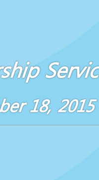 Worship Service October 18, 2015