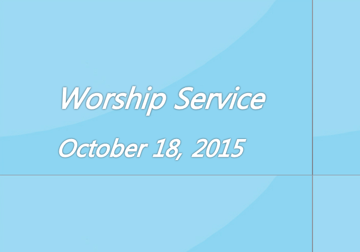 Worship Service October 18, 2015
