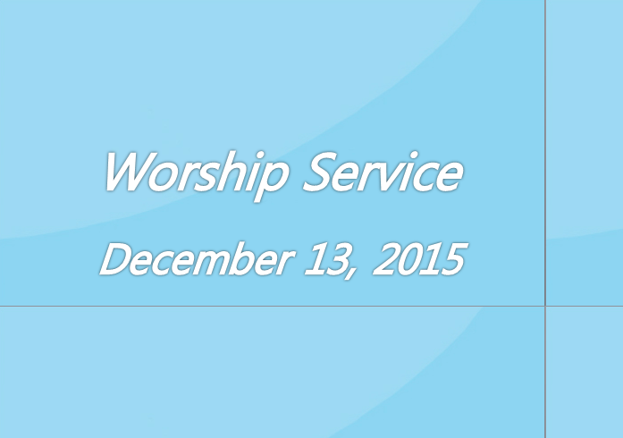 Worship Service December 13, 2015