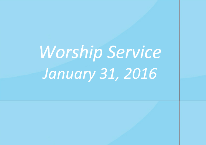 Worship Service January 31, 2016