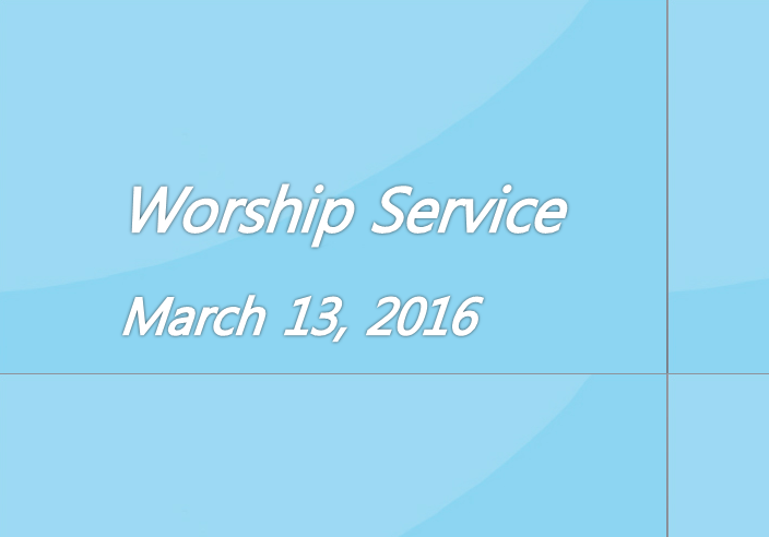 Worship Service March 13, 2016