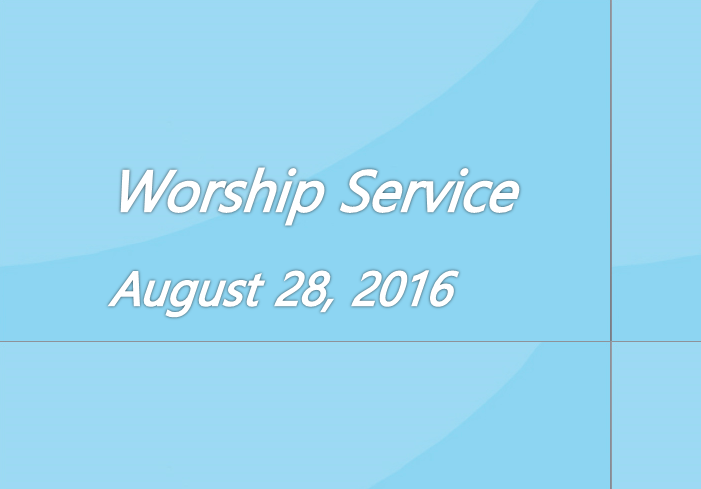 Worship Service August 28, 2016