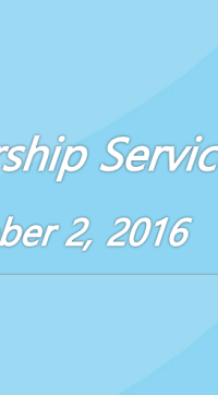 Worship Service October 2, 2016