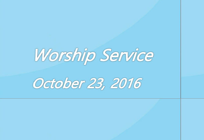 Worship Service October 23, 2016