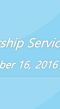 Worship Service October 16, 2016