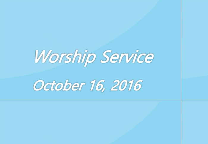 Worship Service October 16, 2016