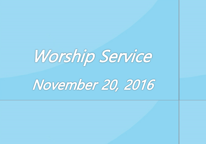 Worship Service November 20, 2016