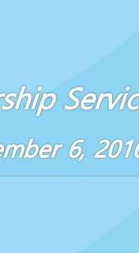 Worship Service November 6, 2016