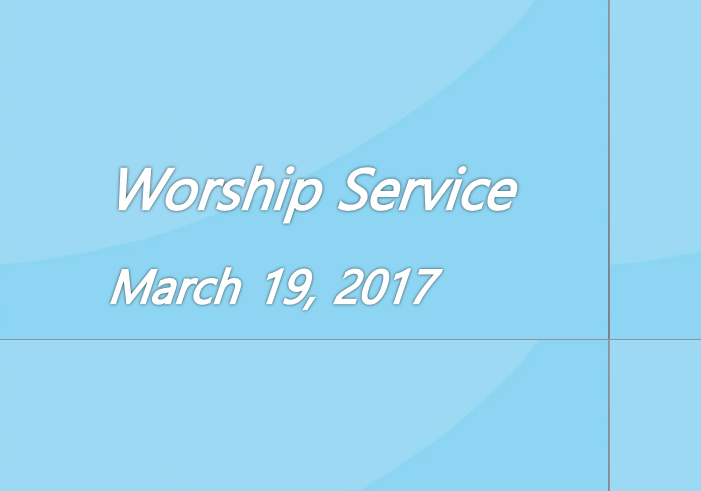 Worship Service March 19, 2017