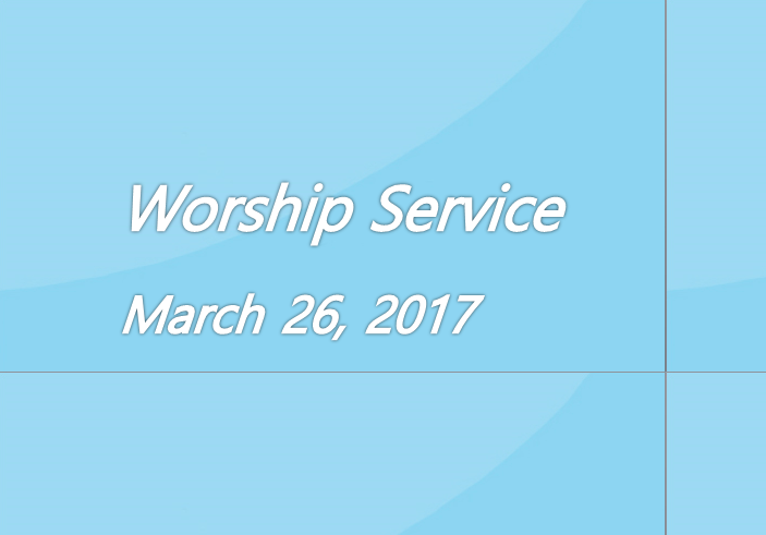 Worship Service March 26, 2017