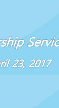 Worship Service April 23, 2017