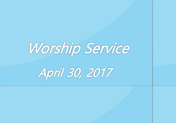 Worship Service April 30, 2017