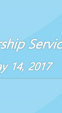 Worship Service May 14, 2017