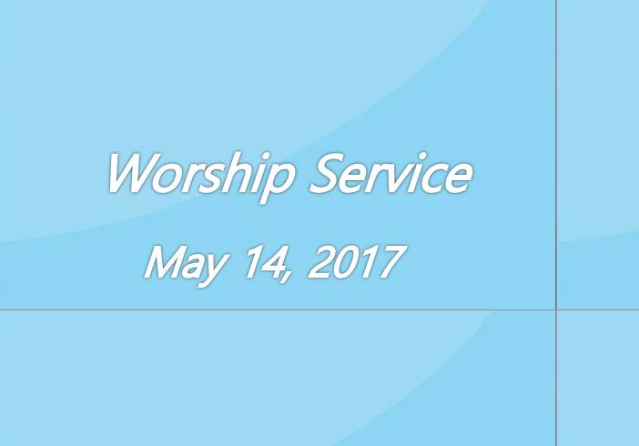 Worship Service May 14, 2017