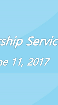 Worship Service June 11, 2017