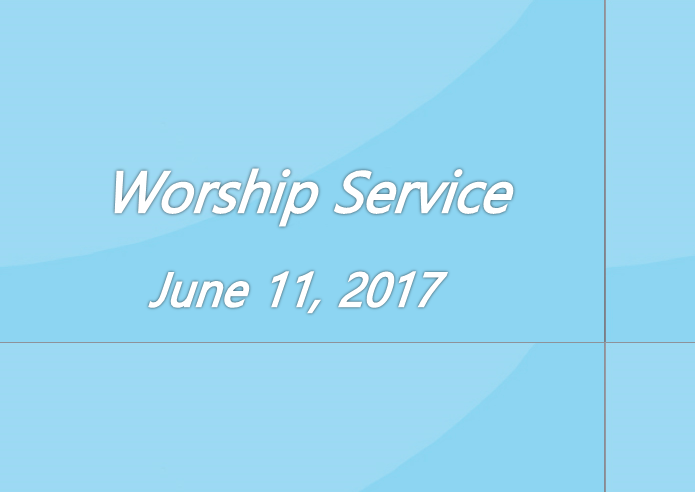 Worship Service June 11, 2017