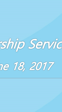 Worship Service June 18, 2017