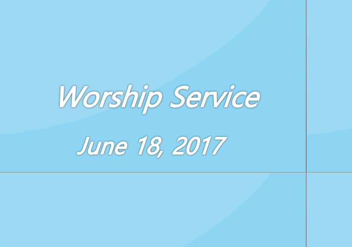 Worship Service June 18, 2017