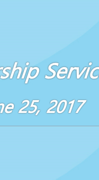 Worship Service June 25, 2017