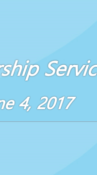 Worship Service June 4, 2017