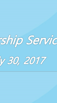 Worship Service July 30, 2017