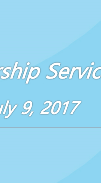 Worship Service July 9, 2017