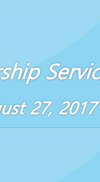 Worship Service August 27, 2017