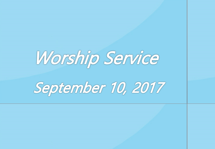 Worship Service September 10, 2017