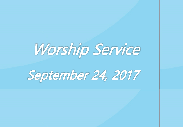 Worship Service September 24, 2017