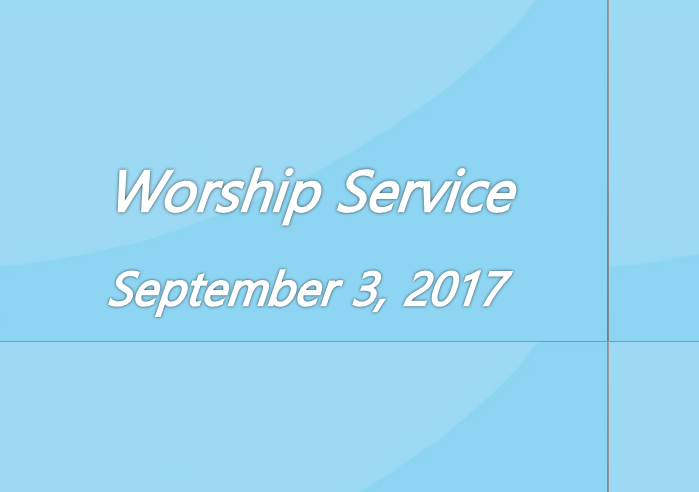 Worship Service September 3, 2017