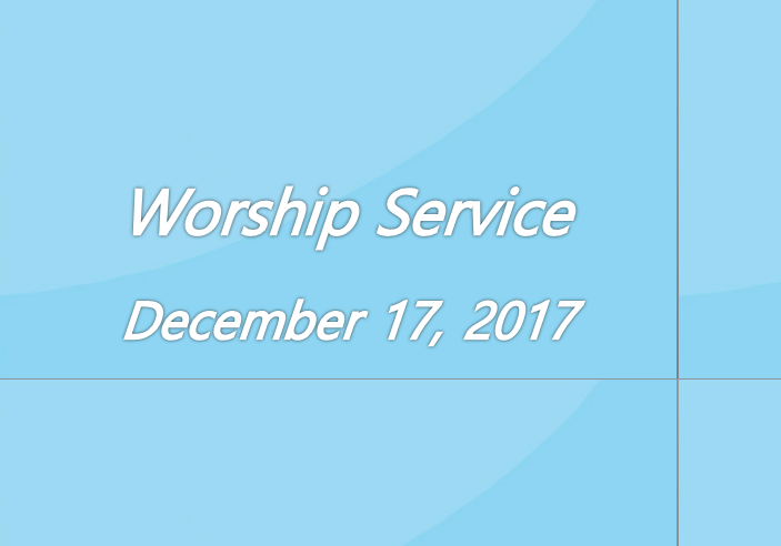 Worship Service December 17, 2017