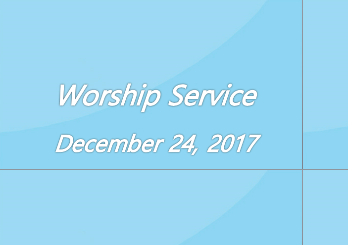 Worship Service December 24, 2017