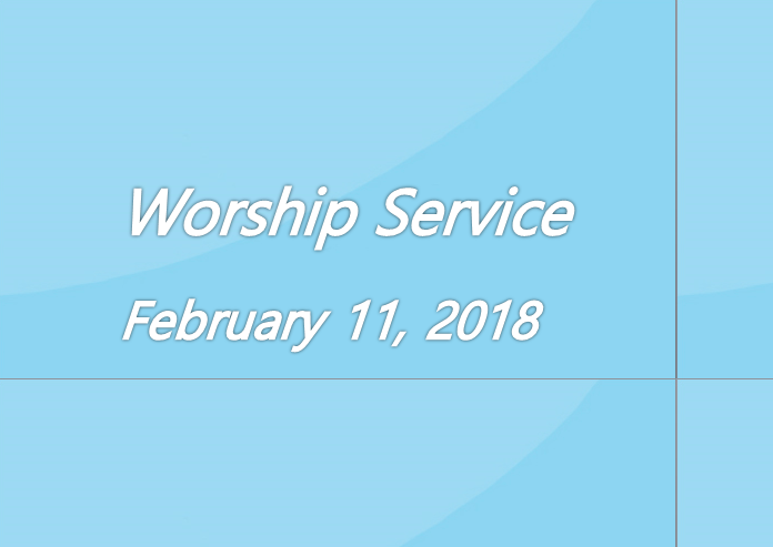 Worship Service February 11, 2018