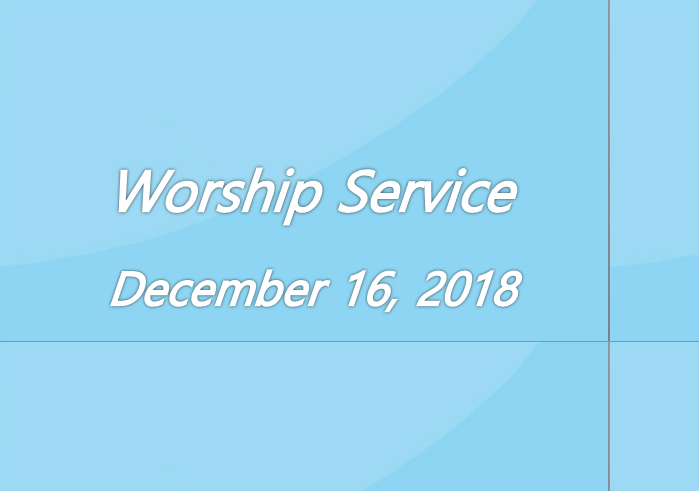 Worship Service December 16, 2018