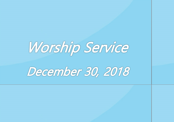 Worship Service December 30, 2018