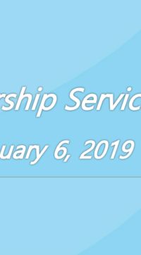 Worship Service January 6, 2019