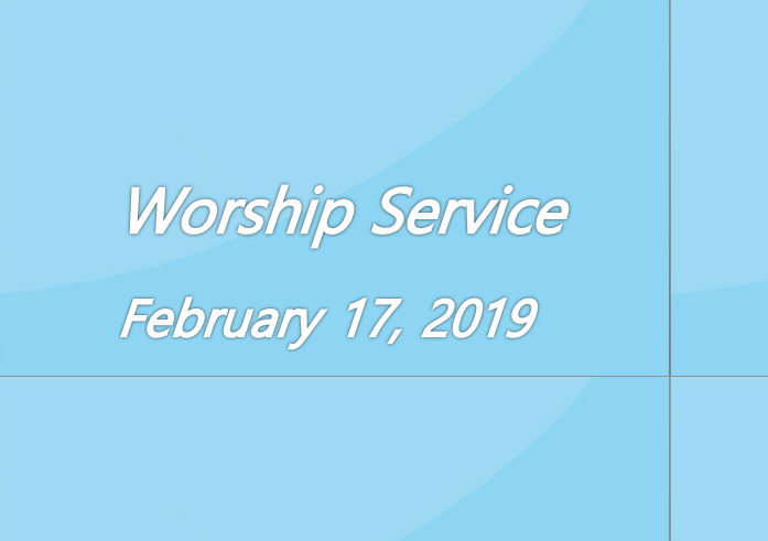 Worship Service February 17, 2019