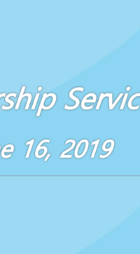 Worship Service June 16, 2019