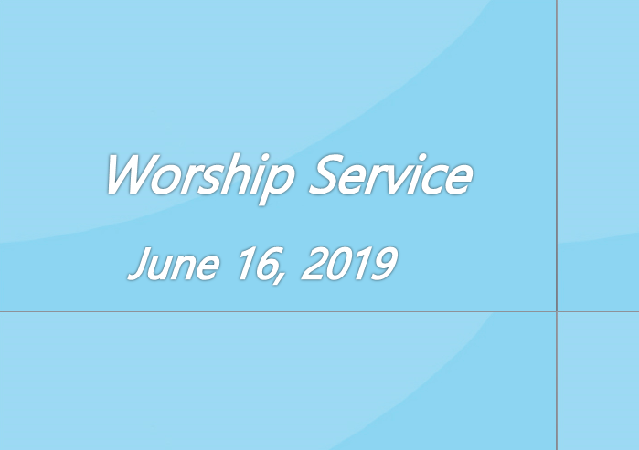 Worship Service June 16, 2019