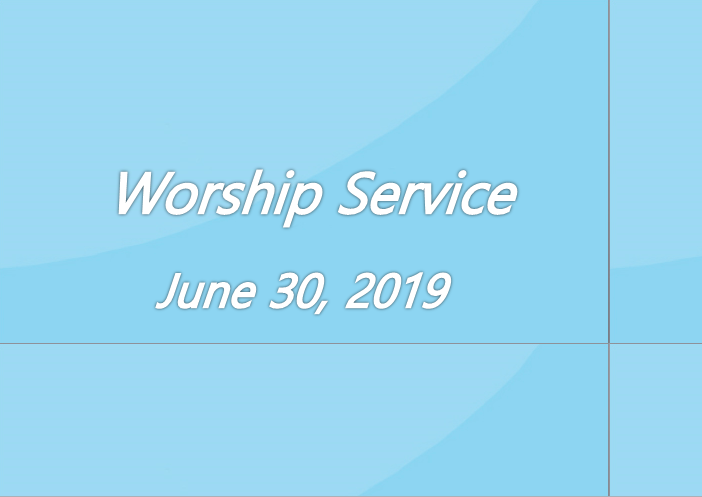 Worship Service June 30, 2019