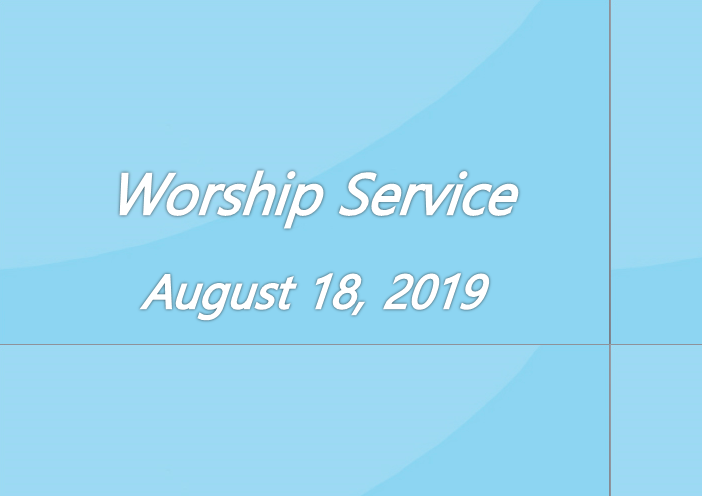 Worship Service August 18, 2019