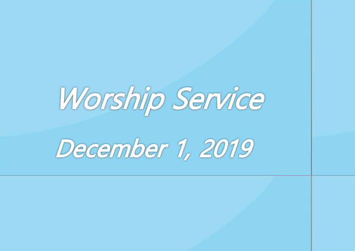 Worship Service December 1, 2019