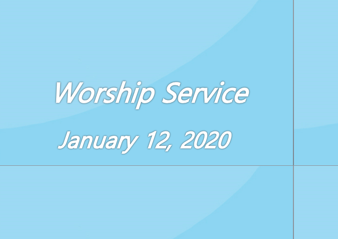 Worship Service January 12, 2020