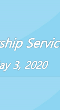 Worship Service May 3, 2020