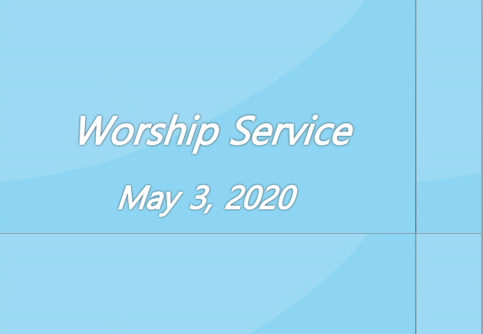 Worship Service May 3, 2020