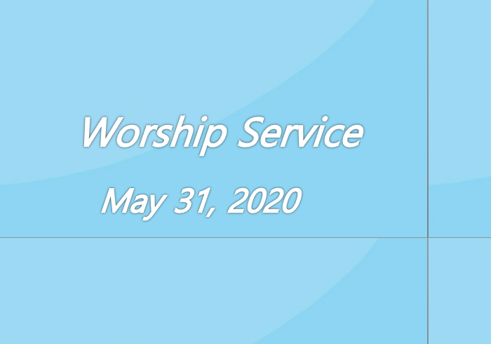 Worship Service May 31, 2020