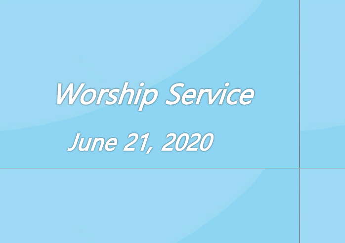 Worship Service June 21, 2020