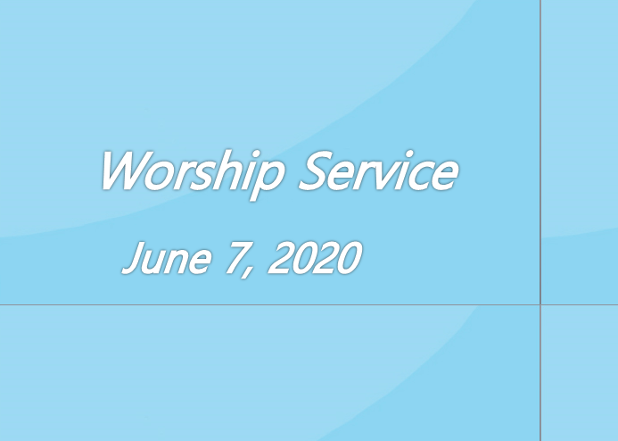 Worship Service June 7, 2020