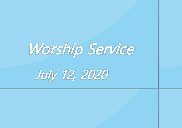 Worship Service July 12, 2020