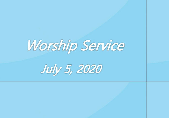 Worship Service July 5, 2020